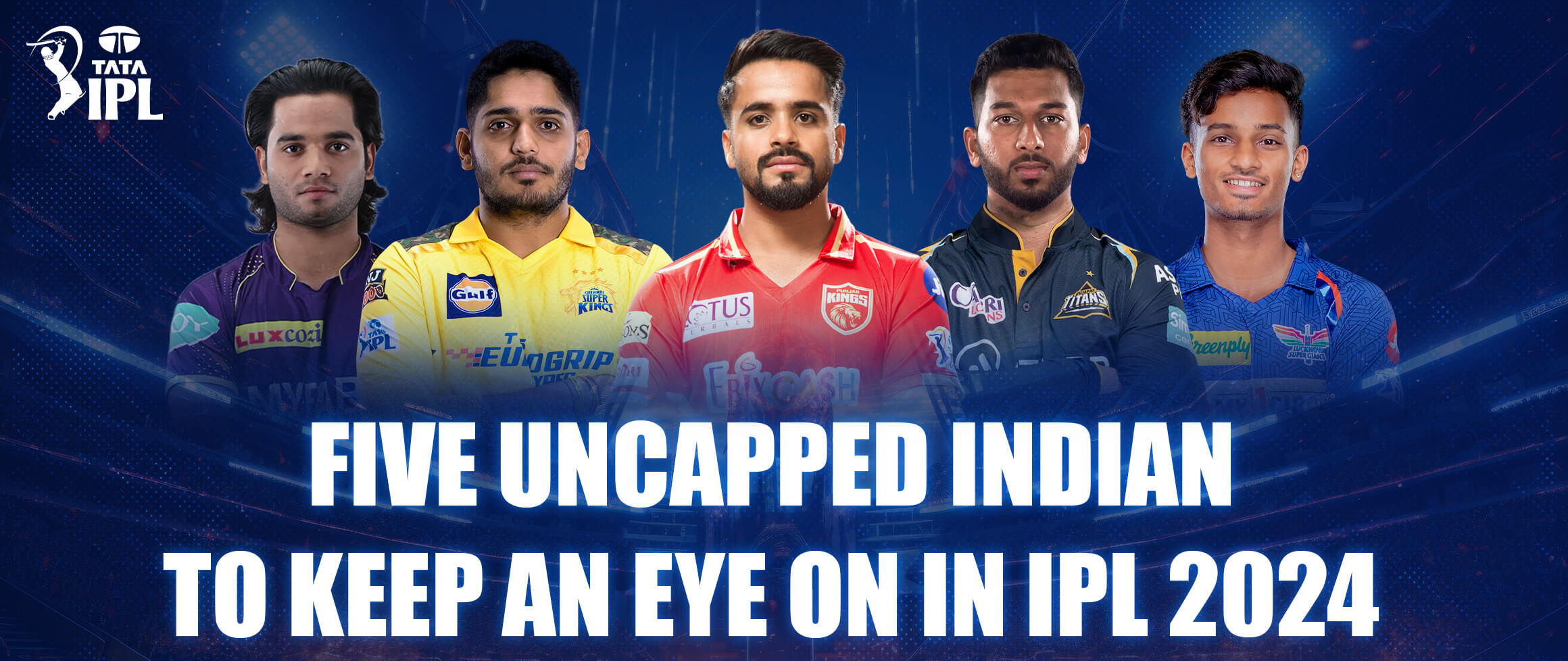Five Uncapped Stars to Watch in IPL 2024