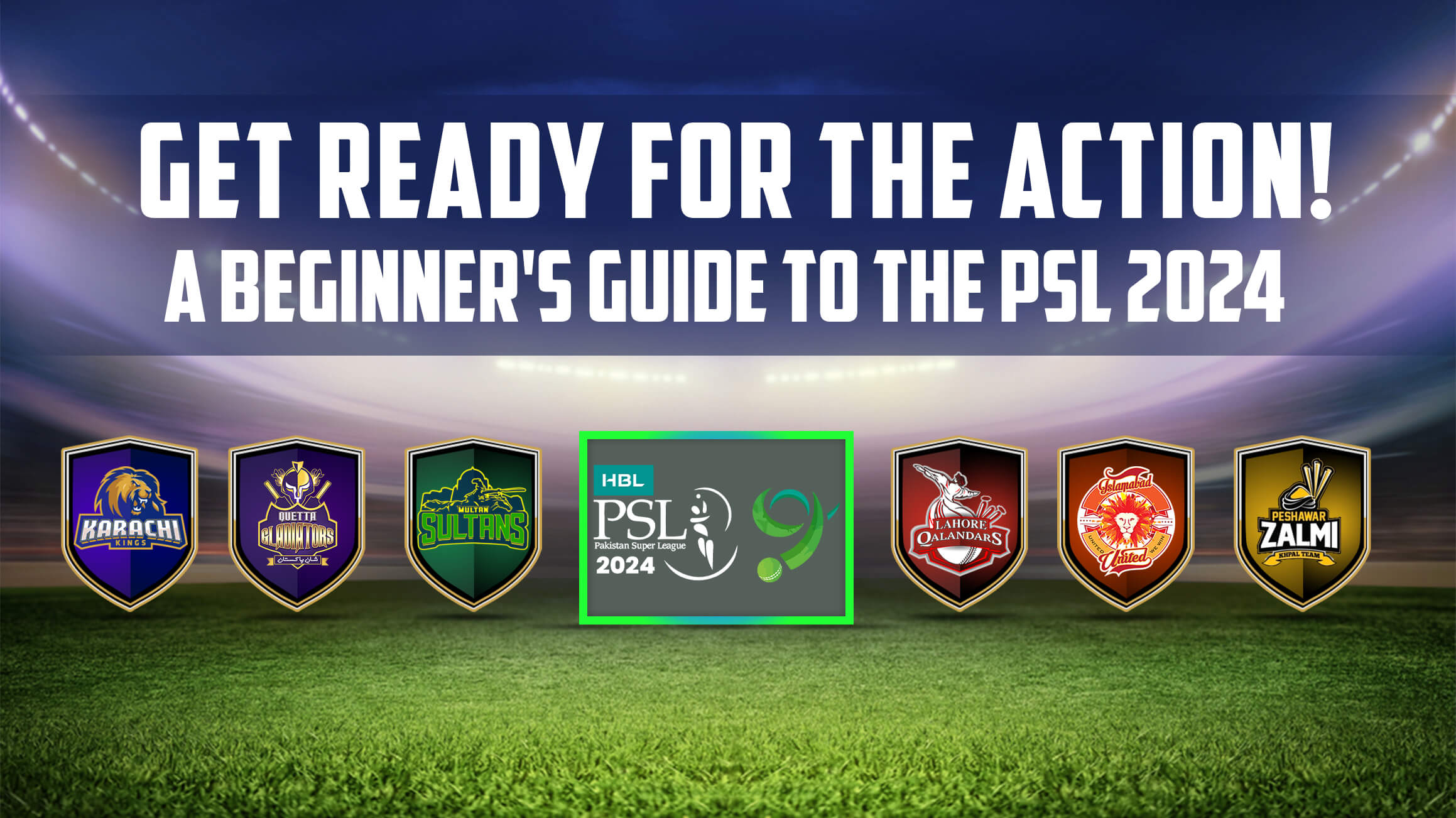 Get Ready for the Action! A Beginner’s Guide to the PSL 2024