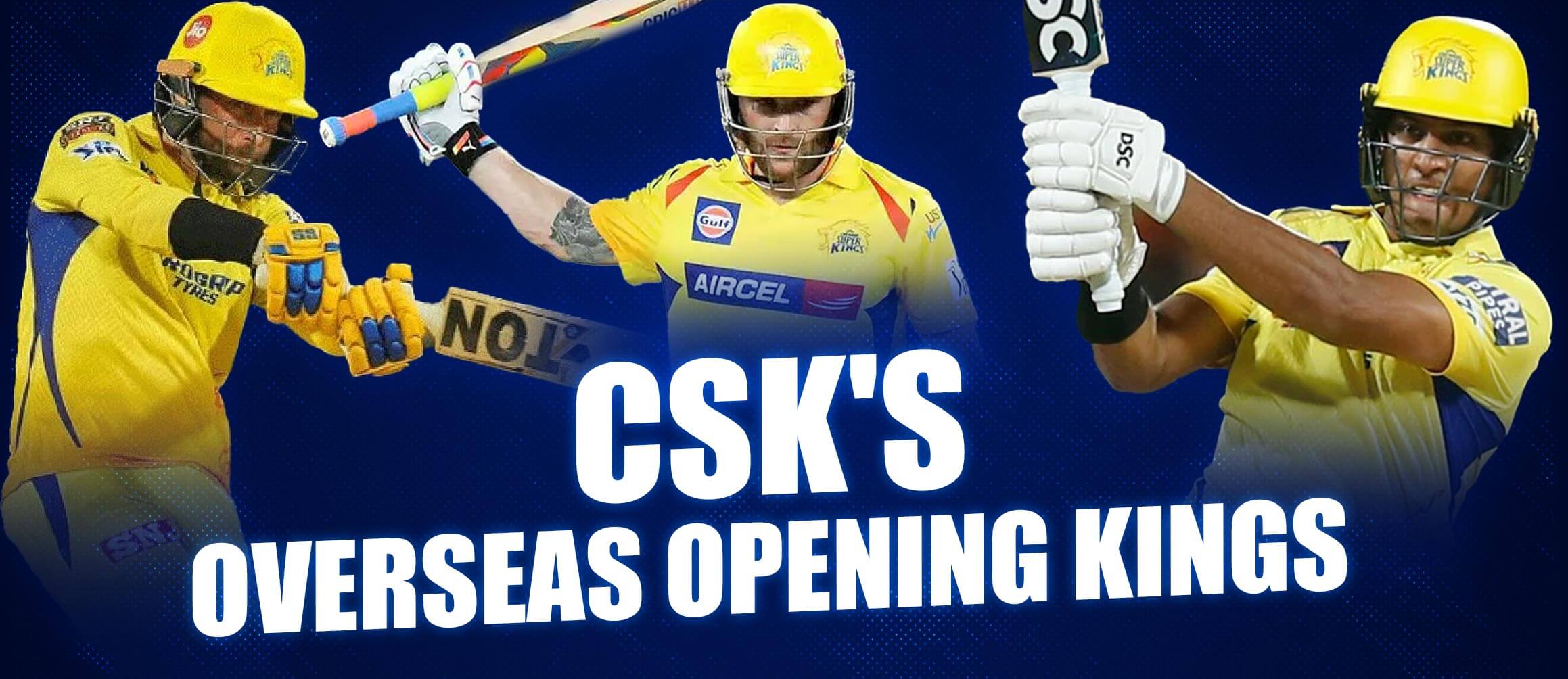 CSK’s Overseas Opening Kings
