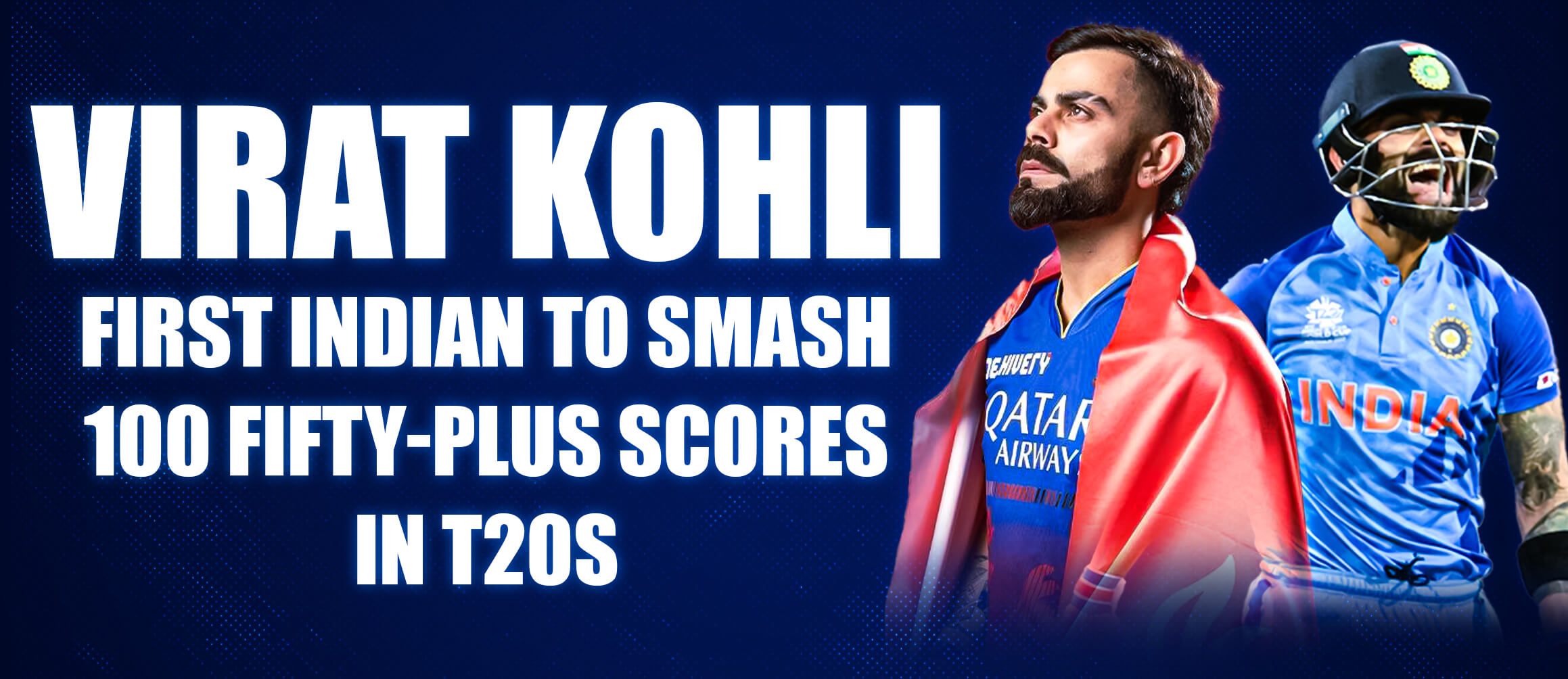 Virat Kohli – First Indian to Smash 100 Fifty-Plus Scores in T20s!