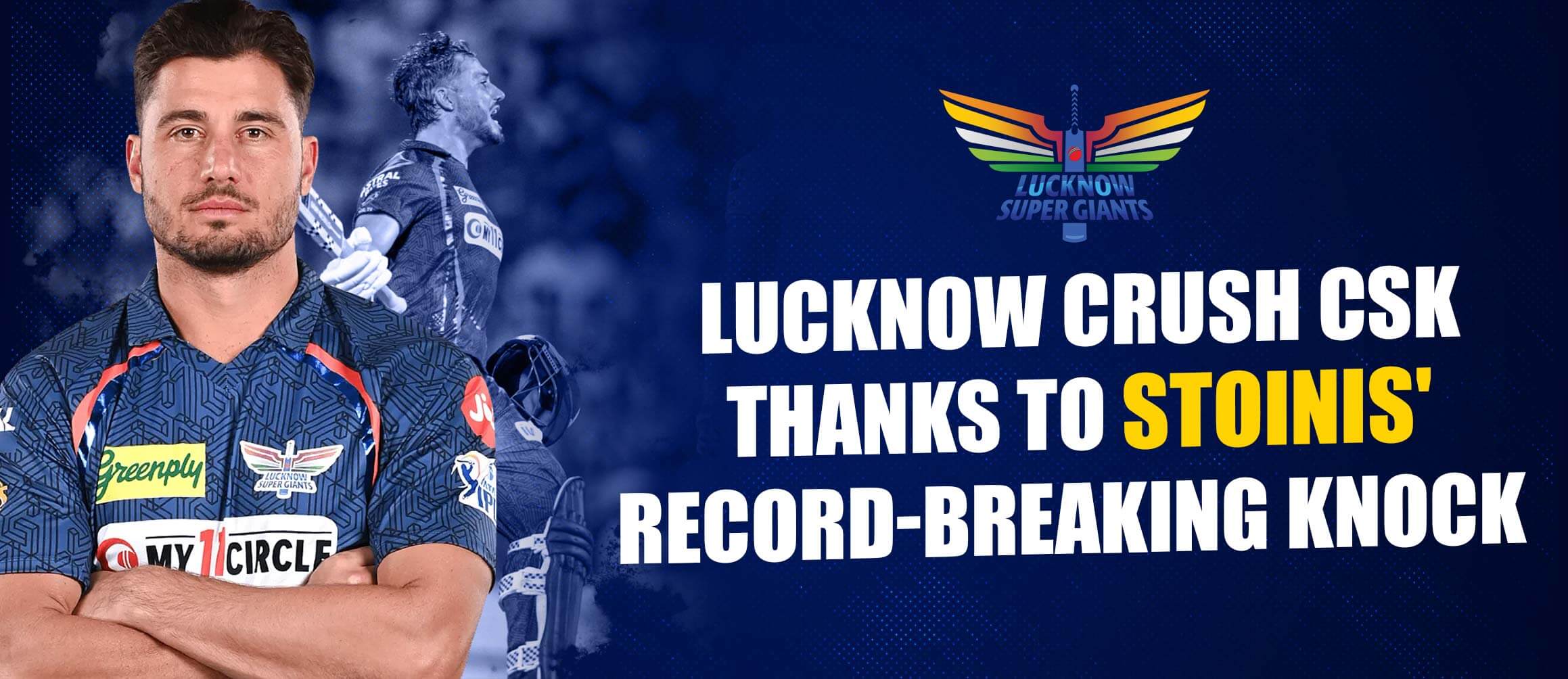 Lucknow Crush CSK Thanks to Stoinis’ Record-Breaking Knock
