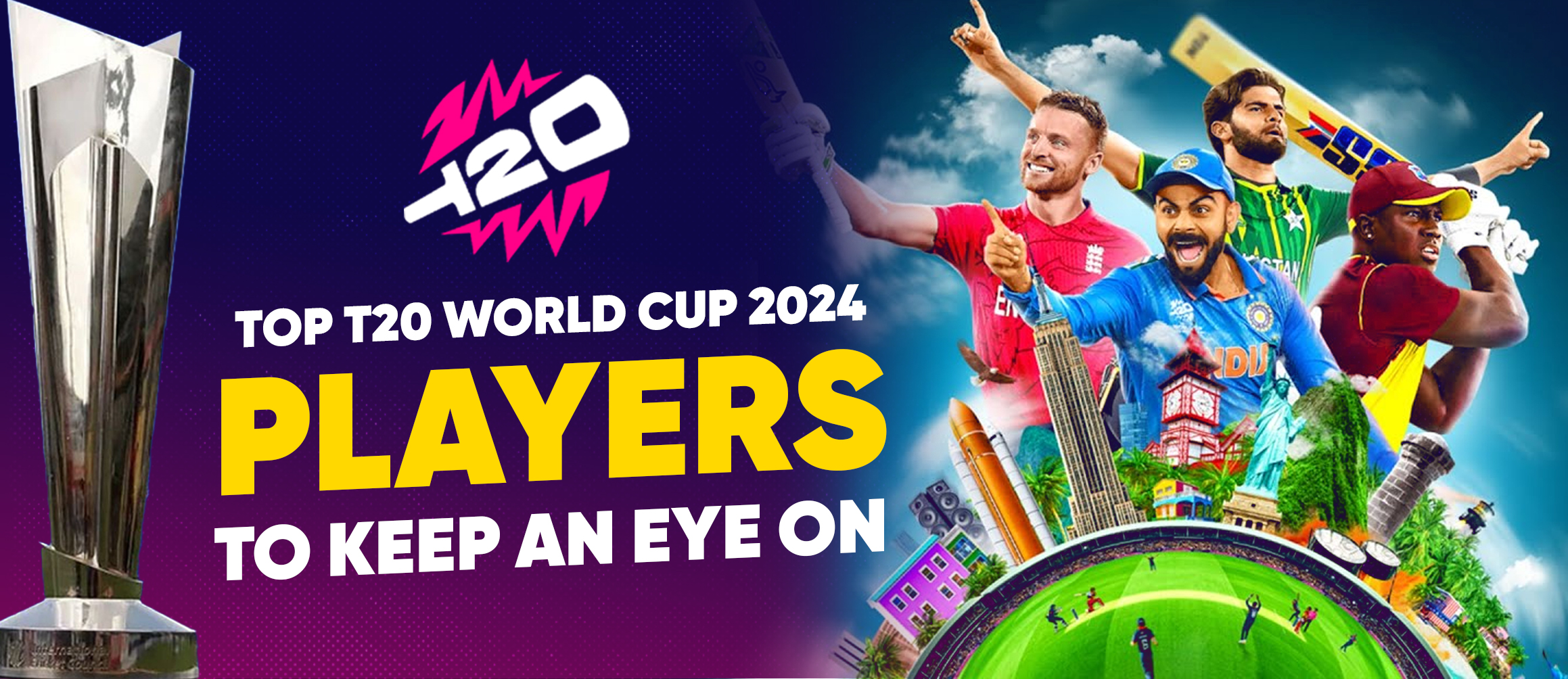 Top T20 World Cup 2024 Players to Keep an Eye on