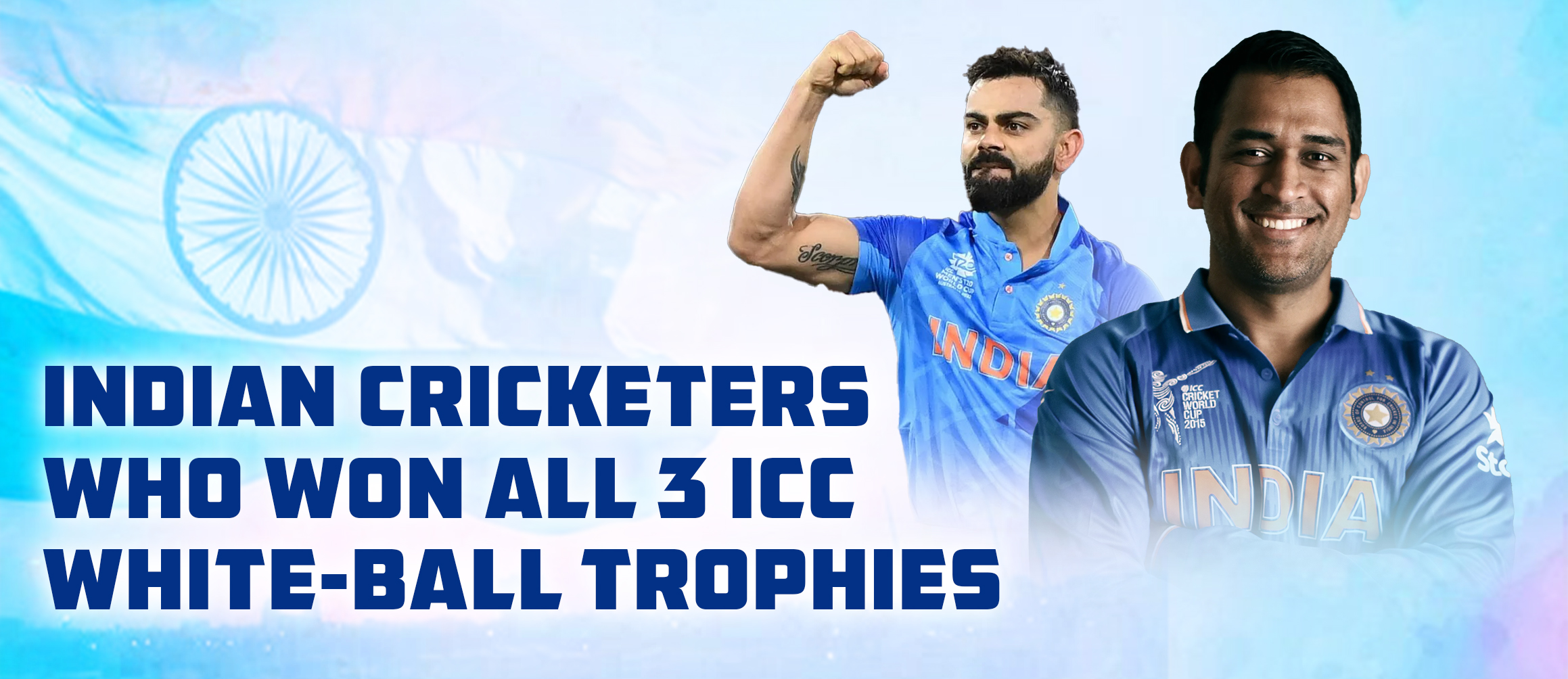 Indian cricketers who won all 3 ICC white-ball trophies