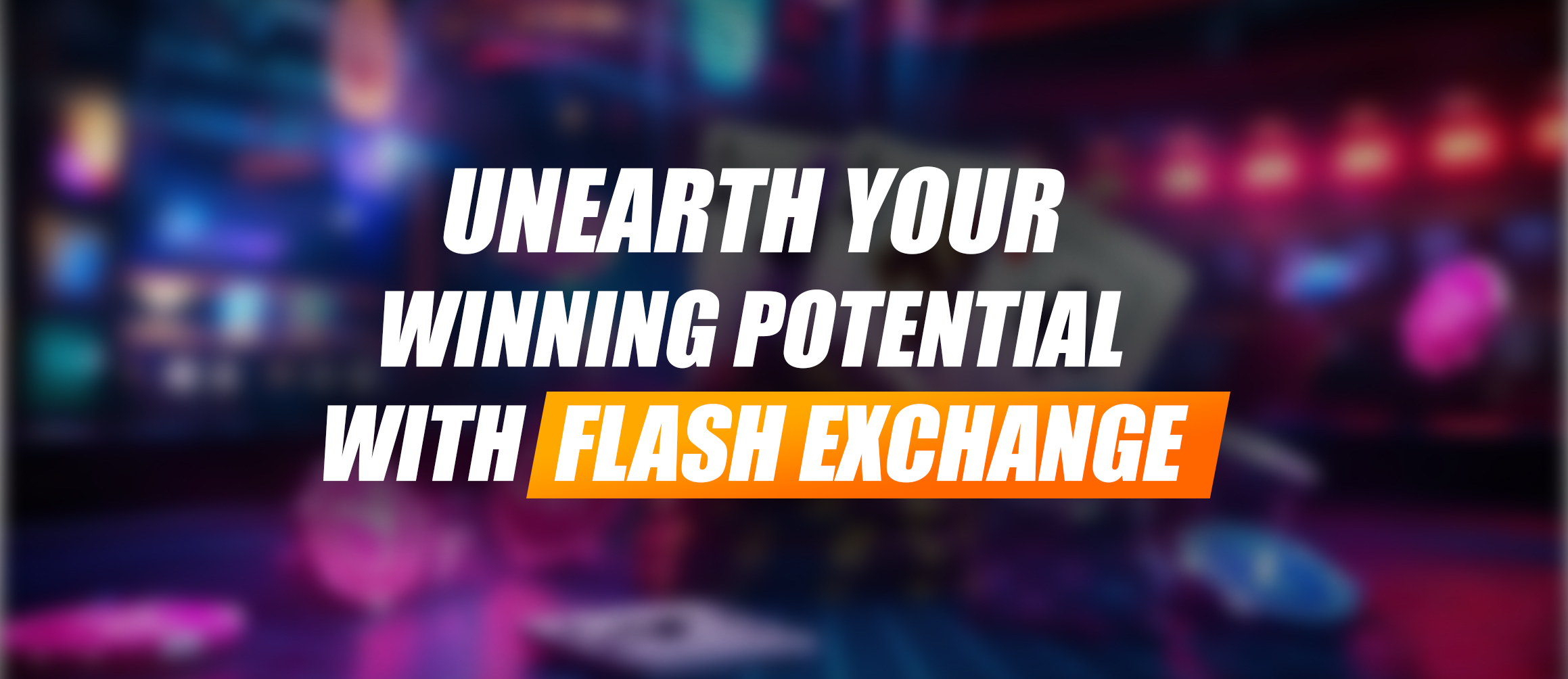 Unearth Your Winning Potential with Flash Exchange