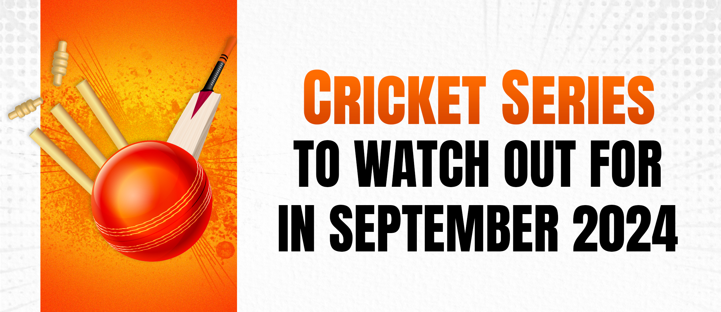 Cricket Series to Watch Out for in September 2024