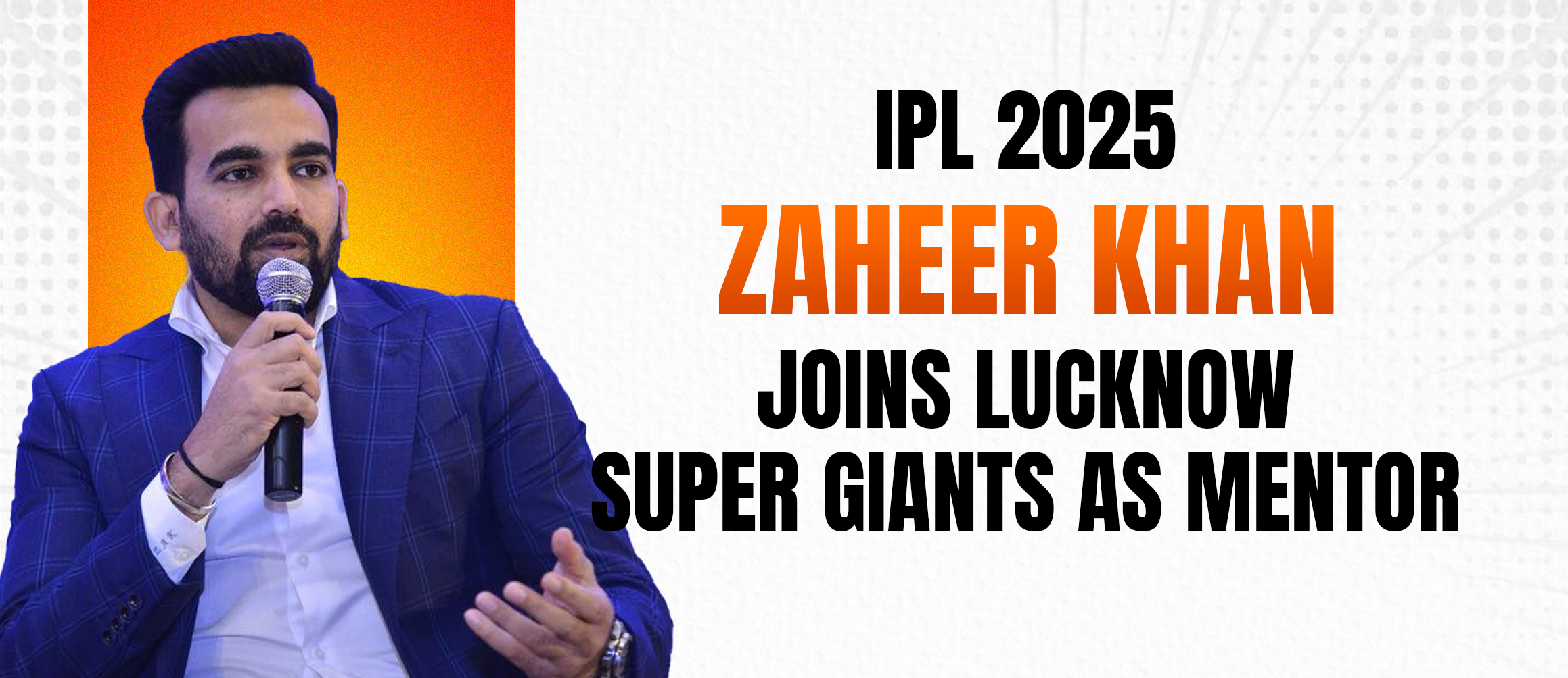 IPL 2025: Zaheer Khan Joins Lucknow Super Giants as Mentor