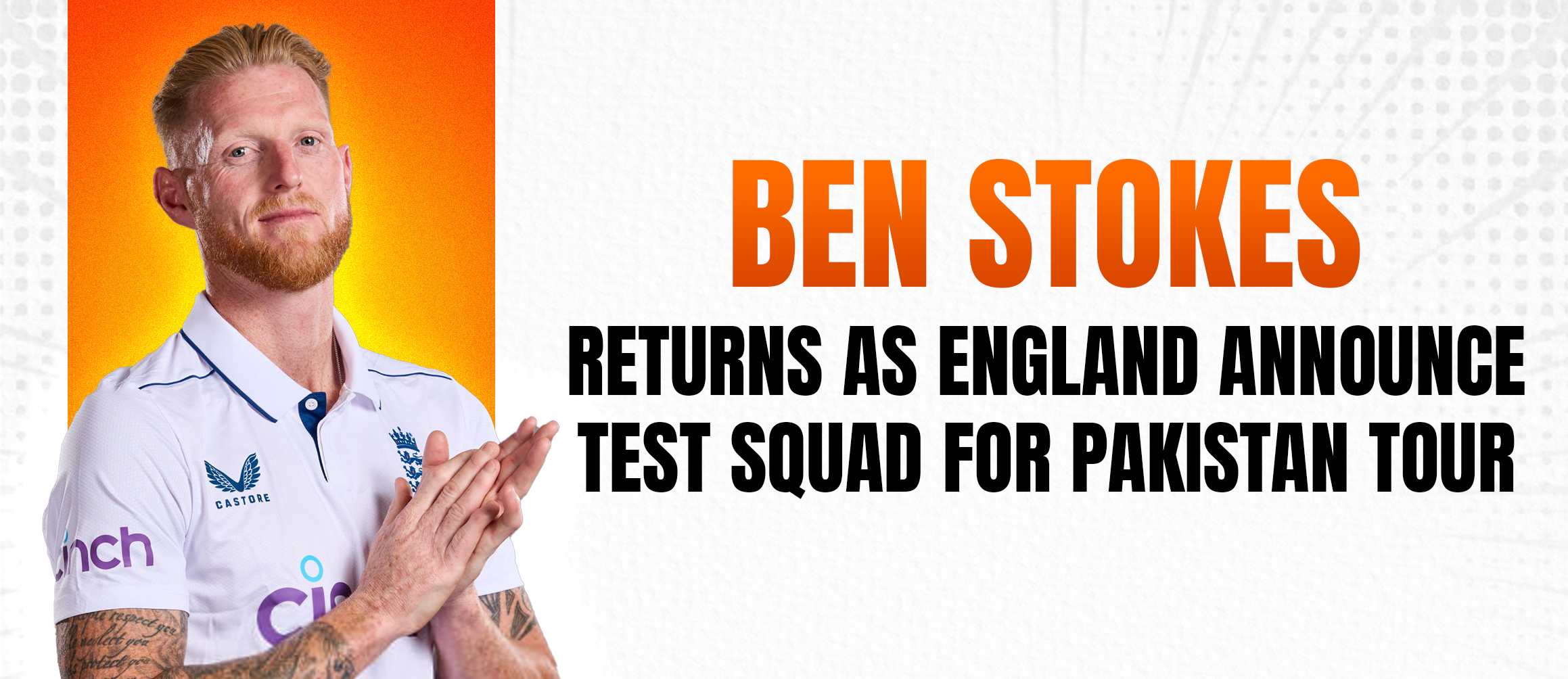 Ben Stokes Returns as England Announce Test Squad for Pakistan Tour