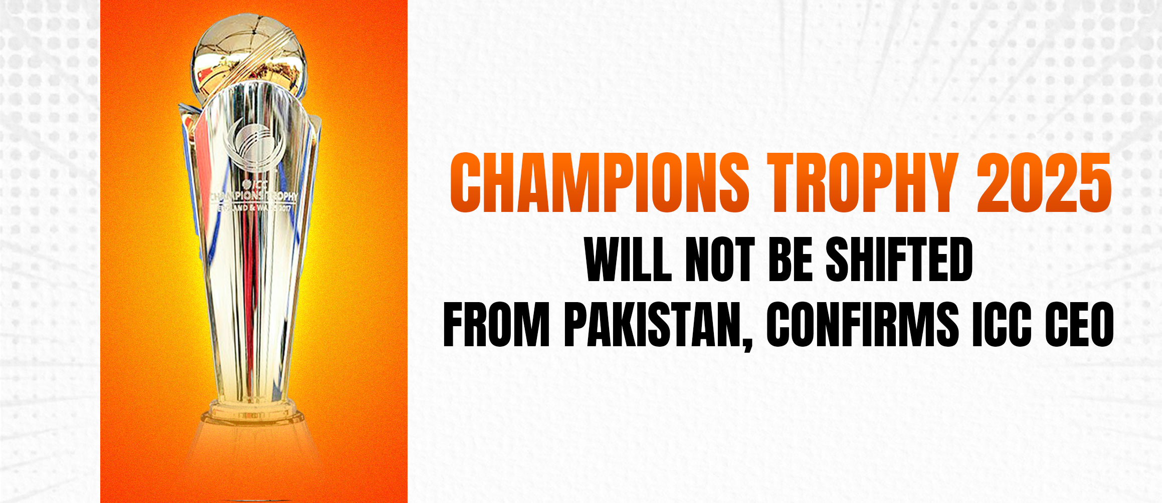 Champions Trophy 2025 Will Not Be Shifted from Pakistan, Confirms ICC CEO