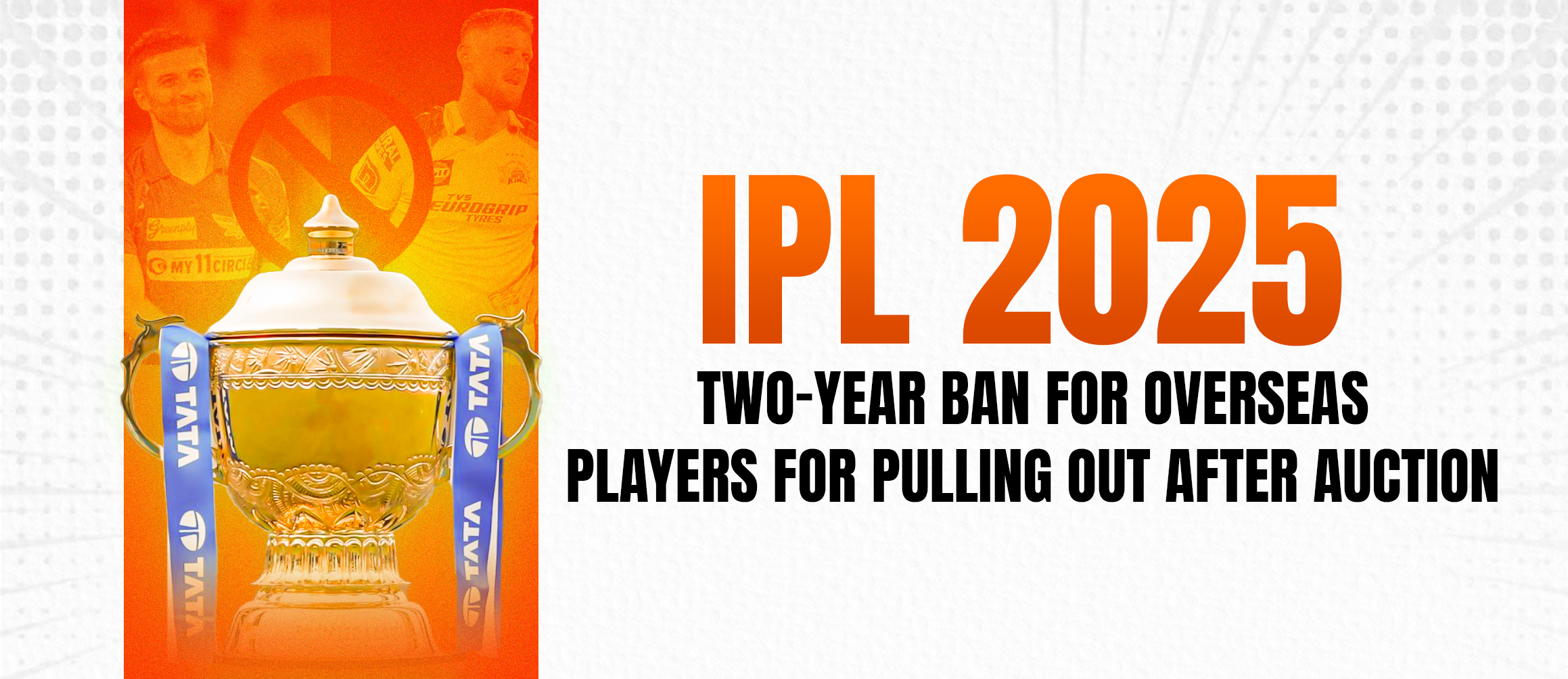 IPL 2025: 2-Year Ban for Overseas Players for Pulling Out After Auction