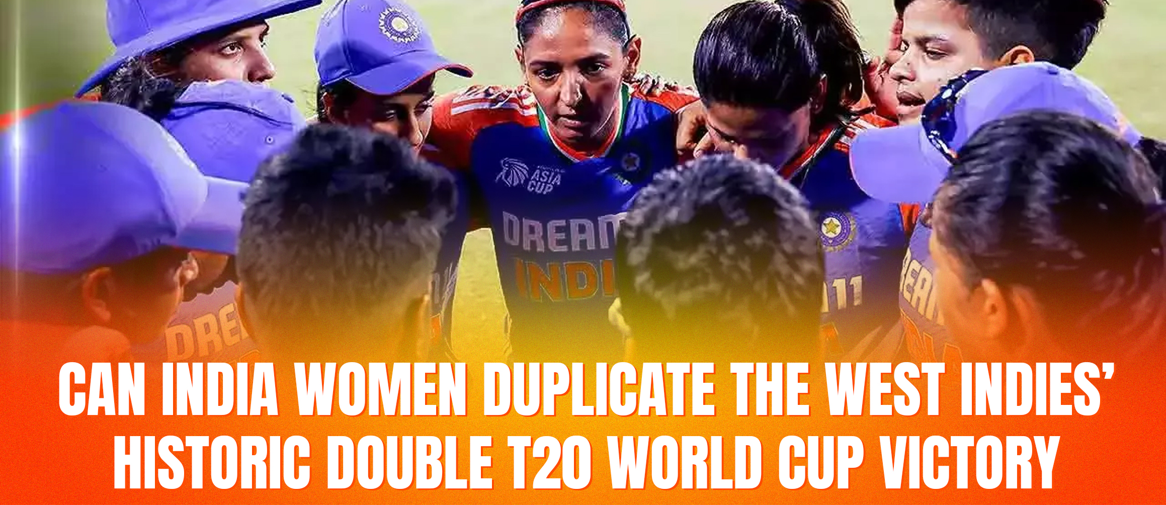 Can India Women Duplicate the West Indies’ Historic Double T20 World Cup Victory?