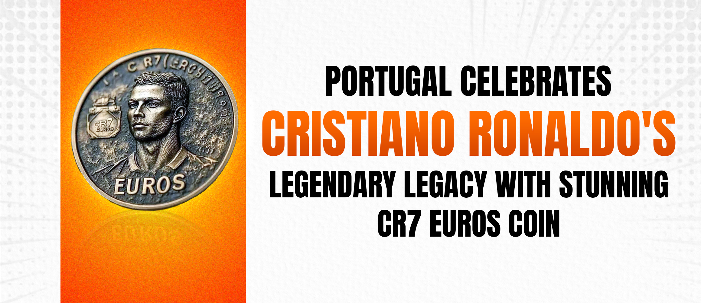 Portugal Celebrates Cristiano Ronaldo’s Legendary Legacy with Stunning CR7 Euros Coin