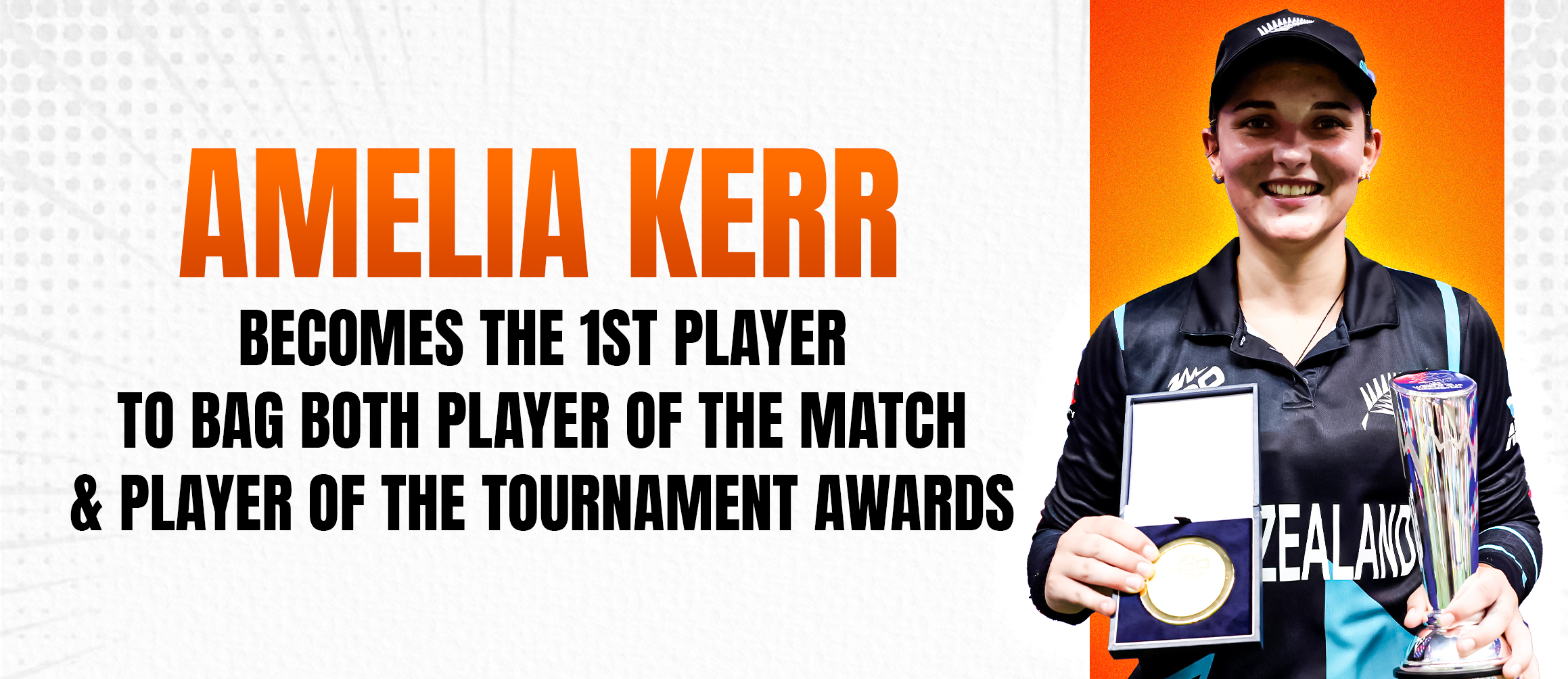 Amelia Kerr Becomes The 1st Player to Bag Both Player of The Match & Player of The Tournament Awards