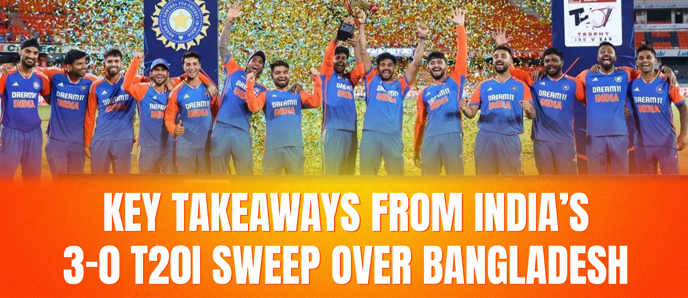 Key Takeaways from India’s 3-0 T20I Sweep Over Bangladesh