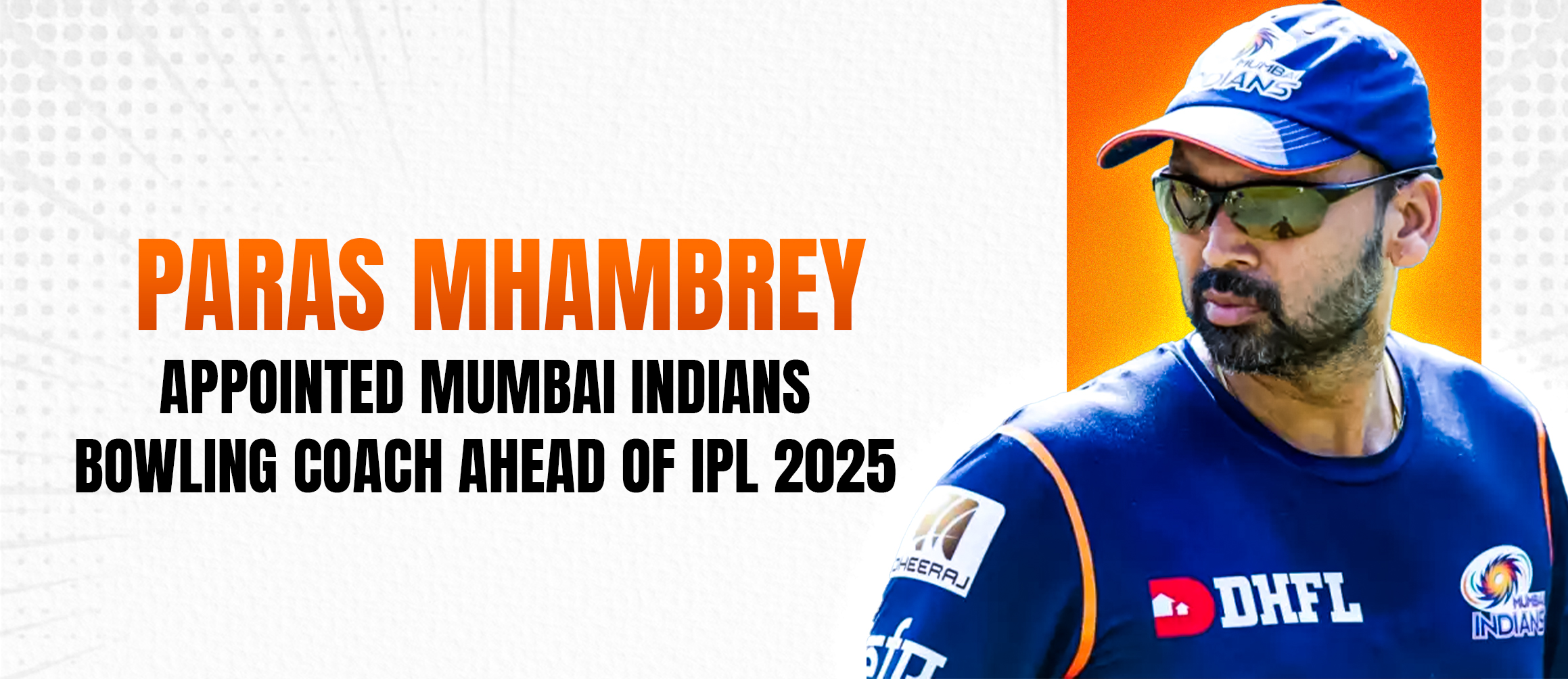 Paras Mhambrey appointed Mumbai Indians bowling coach ahead of IPL 2025