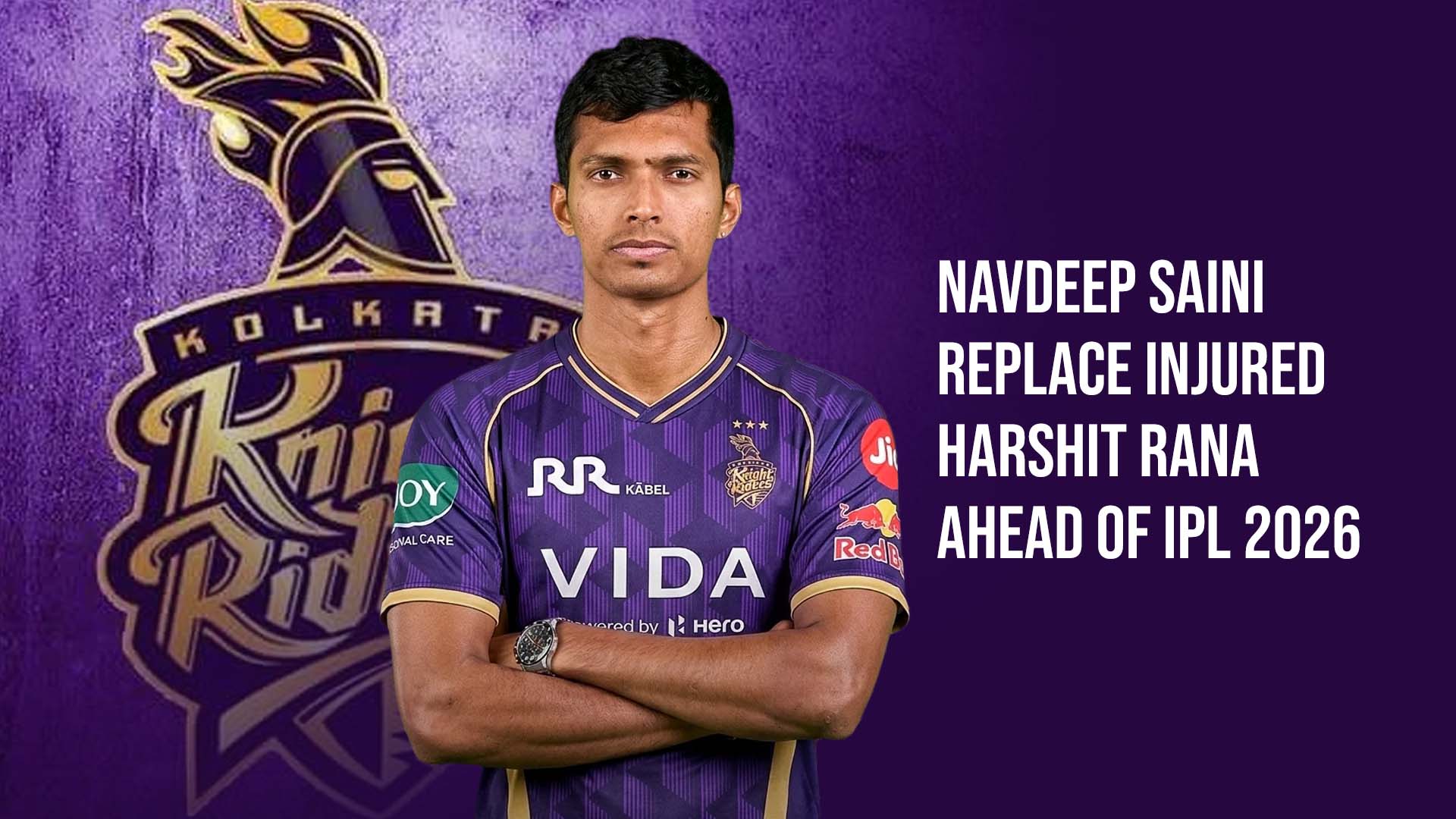 Navdeep Saini Replaces Injured Harshit Rana Ahead of IPL 2026